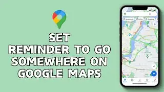 How to Set Reminder to Go Somewhere on Google Maps (2024) | Google Maps Tutorial