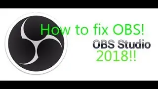 How to Fix all Problems/Issues with OBS Studio (2018)