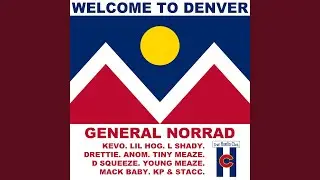 Welcome to Denver (feat. General Norrad, Kevo, Lil Hog, L Shady, Drettie, Anom, Tiny Meaze, D...