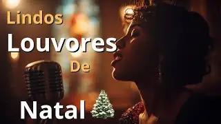 Melhores e mais lindos louvores de Natal 