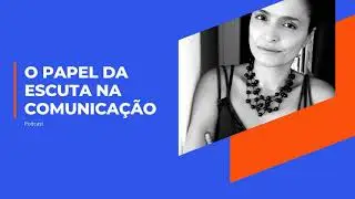 Iara Filardi - O papel da escuta na comunica&ccedil;&atilde;o