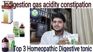 Top 3 Homeopathic Digestive tonic ? indigestion| gas | acidity | loss of appetite | constipation|