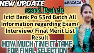 ICICI Bank Po 53rd Batch All Update Regarding Exam/ Merit list/ Result..