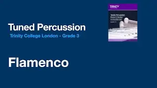 Flamenco - Grade 3 - Trinity College London Tuned Percussion