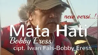 MATA HATI - versi  Bobby Eress ( Cipt : Iwan Fals & Bobby Eress)