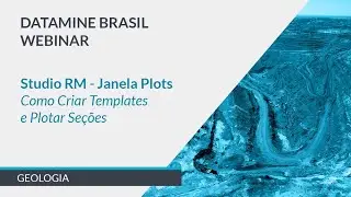 Studio RM - Janela Plots: Como Criar Templates e Plotar Seções | Datamine Brasil Webinar