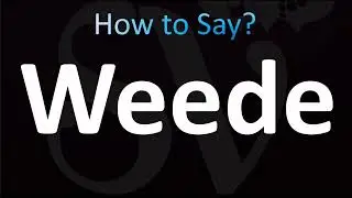 How to Pronounce Weede (CORRECTLY!)