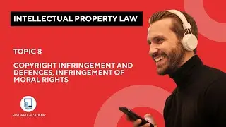 TOPIC 8    Copyright Infringement and defences, infringement of Moral Rights - I P Law -UoL