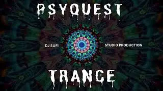 🌀 PSYQUEST TRANCE DJ SUFI 🚀 | Interdimensional Trance Voyage | Mind-Expanding Drops