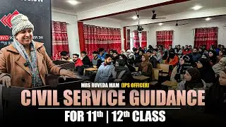 Civil Services Journey | Guidance for Class 11th & 12th | Mrs Ruveda Mam (IPS) | Ignited Minds