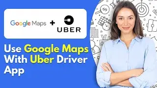 How to Use Google Maps With Uber Driver App