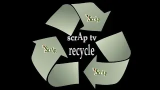 scrAp Tv' ♻️ recycle ♻️♻️ #hustlecam