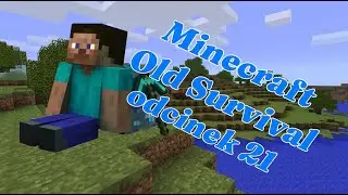Minecraft Old Survival odcinek 21 - Co zrobić z dużą ilością cobbl'a