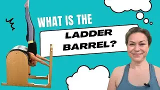 What is the Pilates ladder barrel?