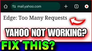 Yahoo Edge Too Many Requests | Yahoo Mail Not Working Today | Yahoo Server Down