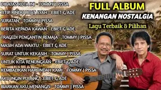 TEMBANG KENANGAN EBIET G ADE & TOMMY J PISSA FULL ALBUM || Lagu Nostalgia Terbaik & Populer