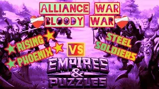 Empires and Puzzles ~ Alliance War ~ [❤️‍🩹Bloody War❤️‍🩹] ★Rising Phoenix★ Vs STEEL SOLDIERS