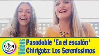 💘 Pasodoble de LOS SERENISSIMOS 'En el escalón' por Alba Tirado y Miriam Lima