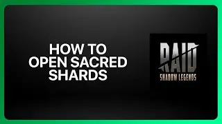 How To Open Sacred Shards In Raid Shadow Legends 2025! Tutorial