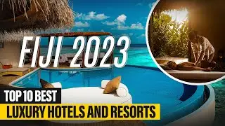 10 Best Luxury Resorts and Hotels In Fiji Of 2023