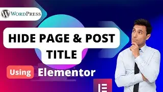 How To Hide Page & Post Title On WordPress Using Elementor