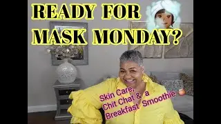 ** MASK MONDAY JUNE 24, 2024 // MASK MONDAY LADIES // SKIN CARE OVER 60 **