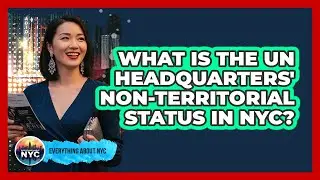 What Is The UN Headquarters' Non-territorial Status In NYC? - Everything About NYC