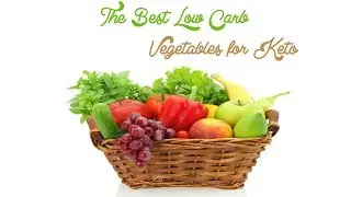 The Best Low Carb Vegetables for Keto