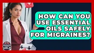 How Can You Use Essential Oils Safely For Migraines? - Headache and Migraine Help