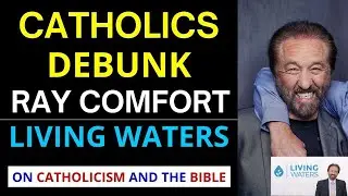 Ray Comfort CATHOLIC RESPONSE! (Demolishing Ray Comforts poor arguments)
