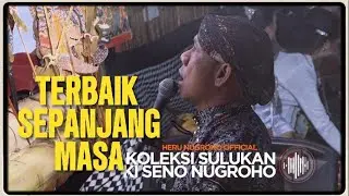 KOLEKSI TERBAIK SULUKAN KI SENO NUGROHO - SRI TINON LARAS PELOG - PAKELIRAN SEMALAM