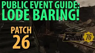Fallout 76: LODE BARING Public Event Guide, Patch 26