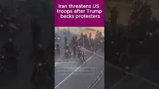 Iran Issues Warning to US Forces as Trump Backs Protest Movement