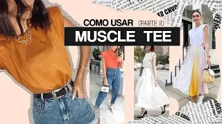 MUSCLE TEE - COMO USAR (LOOKS COM MUSCLE TEE COLORIDA E COM SAIA) parte II