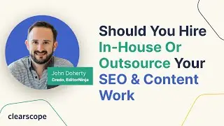 Should You Hire In-House or Outsource Your SEO & Content Work: John Doherty (Credo, EditorNinja)