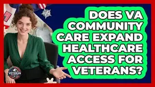 Does VA Community Care Expand Healthcare Access For Veterans? - Veteran Community Guide