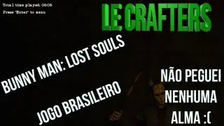 &diams; Le Crafters - Bunny Man: Lost Souls - Putz peguei nenhuma alma!&diams;