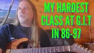 Hardest class at Musicians Institute 1986-87 for me at least