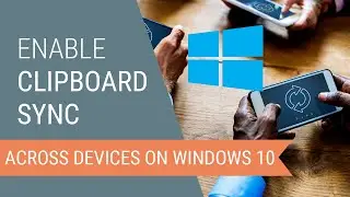 Enable Clipboard Sync Across Devices on Windows 10