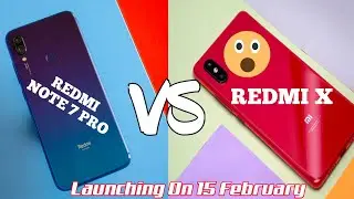Redmi Note 7 Pro Vs Redmi X - First Look, Specifications, Price, Launch Date in India And Features ?