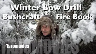 Winter Bow Drill and Bushcraft Fire Book / 4K
