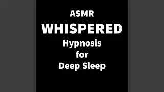ASMR Whispered Hypnosis for Deep Sleep