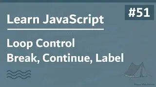 Learn JavaScript In Arabic 2021 - #051 - Loop Control - Break, Continue, Label