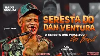 SERESTA DO DAN VENTURA 2022