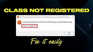 Fix &ldquo;Class Not Registered&rdquo; Error in Windows 11/10