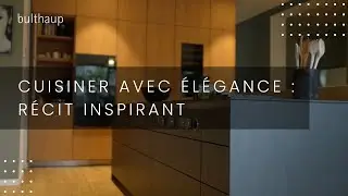 bulthaup design culinaire : avis d'un client heureux