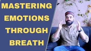How to Control your Feelings and Emotions with your Breath