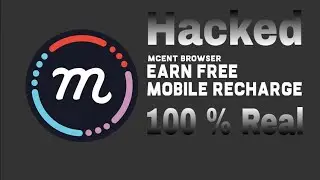 Hack Mcent Browser And Get Unlimited Money | Browse And Earn