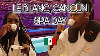 SPA DAY AT 5 DIAMOND RESORT LE BLANC CANCUN!!!