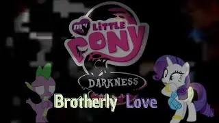 Brotherly love but Spike & Rarity sings it(MLP Darkness is magic)